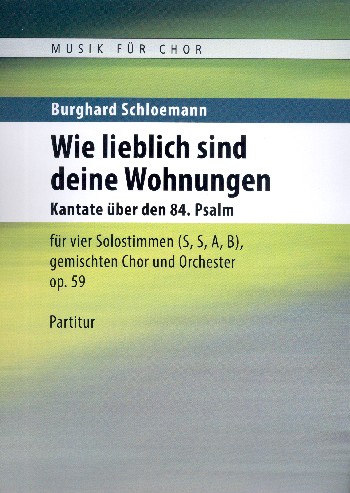 Wie lieblich sind deine Wohnungen op.59  für Soli, gem Chor und Orchester  Partitur