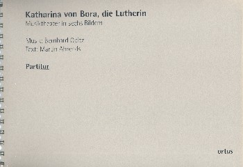 Katharina von Bora die Lutherin&nbsp;&nbsp;für Jugendchor (SAB) und Instrumente&nbsp;&nbsp;Partitur