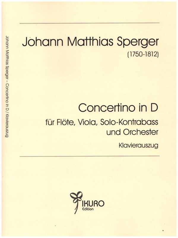 Concertino D-Dur für Flöte, Viola, Kontrabass und Orchester  für Flöte, Viola, Kontrabass und Klavier  Partitur und Stimmen