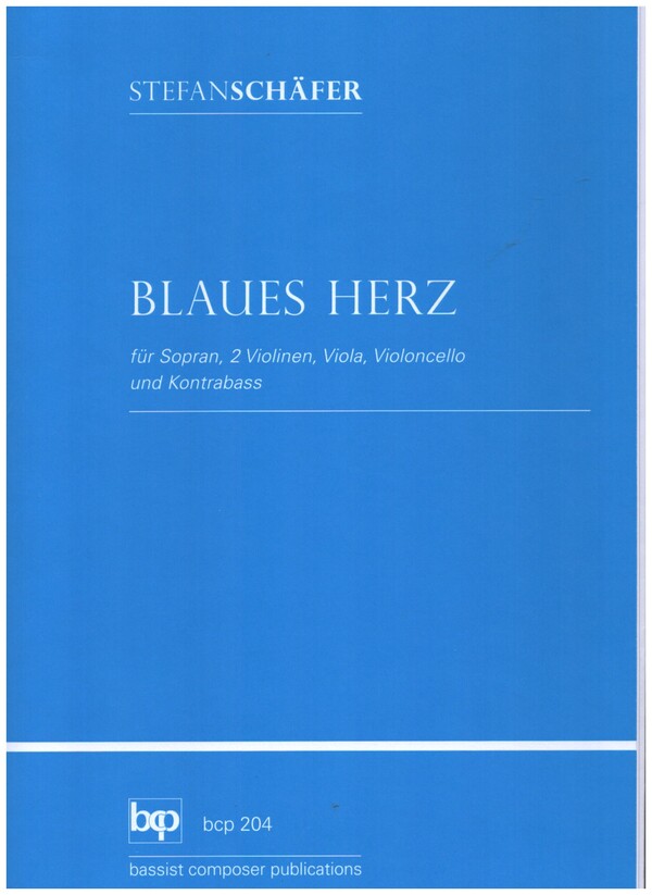 Blaues Herz  für Sopran, 2 Violinen, Viola, Violoncello und Kontrabass  Partitur und Instrumentalstimmen