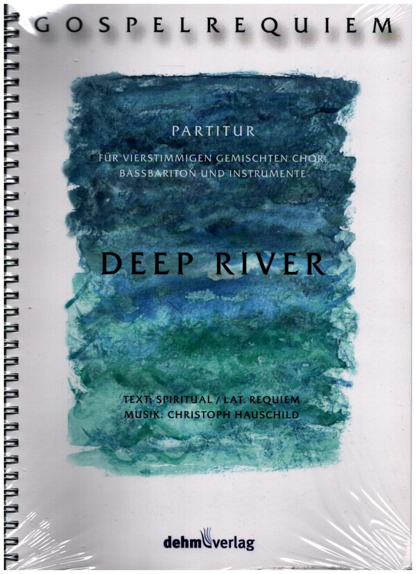 Deep River - Gospelrequiem  für Bassbariton, gem Chor und Instrumente  Partitur