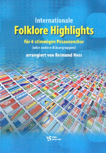 Internationale Folklore Highlights&nbsp;&nbsp;für 4-st. Posaunenchor (Bläser-Ensemble)&nbsp;&nbsp;Spielpartitur