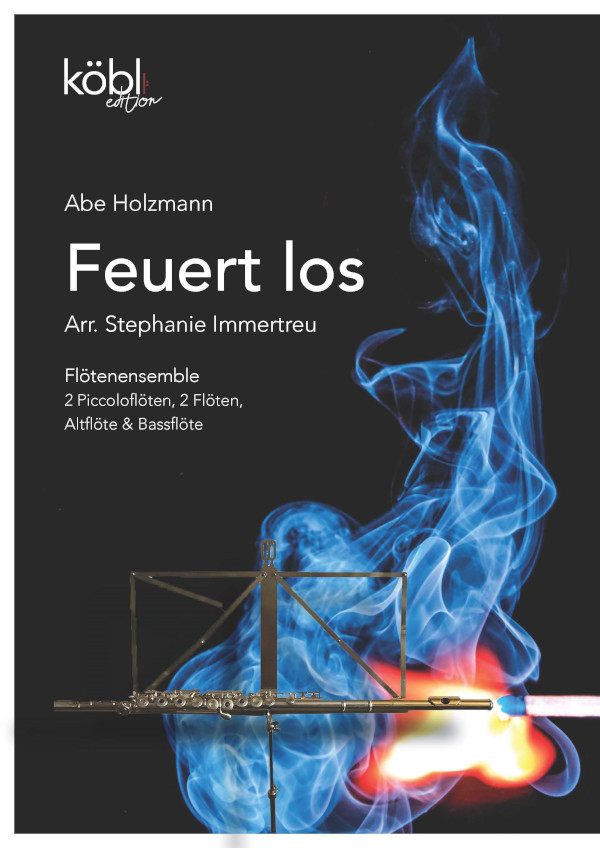 Feuert los&nbsp;&nbsp;für 2 Piccoloflöten, 2 Flöten, Altflöte und Bassflöte&nbsp;&nbsp;Partitur und Stimmen