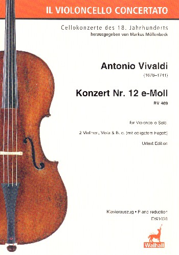 Konzert e-Moll Nr.12 RV409&nbsp;&nbsp;für Violoncello, Fagott, 2 Violinen, Viola und Bc&nbsp;&nbsp;für Violoncello und Klavier