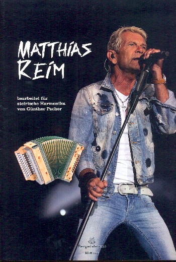 Matthias Reim Songbook:  für Steirische Harmonika in Griffschrift (mit Texten und Akkorden)  
