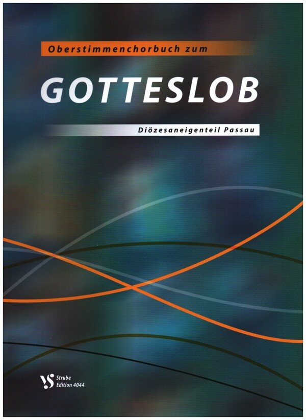 Oberstimmenchorbuch zum Gotteslob - Diözesaneigenteil Passau&nbsp;&nbsp;für Frauenchor (SA, SSA, SAA, SSAA) (zum Teil mit Orgel)&nbsp;&nbsp;Chorbuch