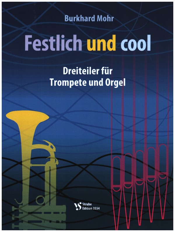 Festlich und cool - Dreiteiler  für Trompete (in B und C) und Orgel  