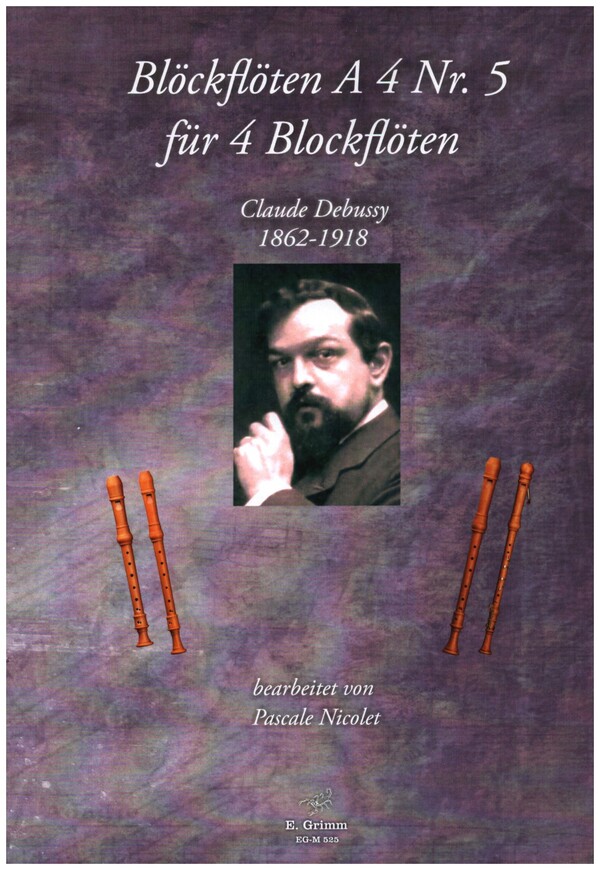 Blockflöten A 4 Nr.5 - Claude Debussy  für 4 Blockflöten (SATB)  Partitur und 3 Stimmen