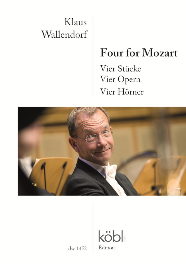 Four for Mozart - Vier Stücke - Vier Opern - Vier Hörner&nbsp;&nbsp;für 4 Hörner&nbsp;&nbsp;Partitur und Stimmen