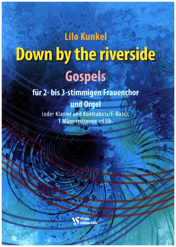 Down by the riverside - Gospels  für 2- 3-stg. Frauenchor und Orgel (Klavier und Kontabass/E-Bass)  1 Männerstimme ad lib, Partitur