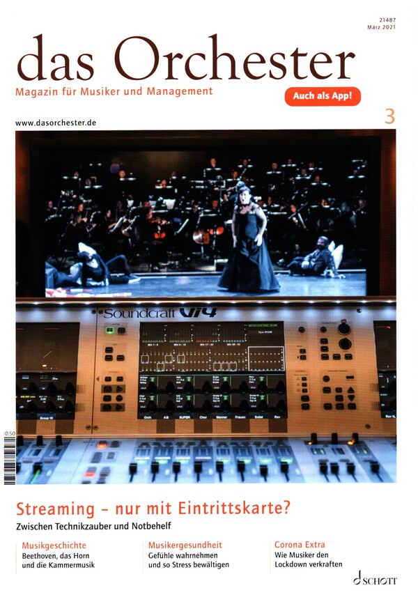 Das Orchester März 2021&nbsp;&nbsp;Streaming - nur mit Eintrittskarte?&nbsp;&nbsp;Zwischen Technikzauber und Notbefehl