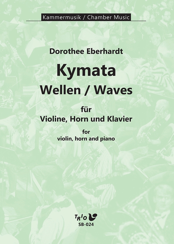 Kymata (Wellen / Waves)&nbsp;&nbsp;für Violine, Horn und Klavier&nbsp;&nbsp;Partitur und Stimmen