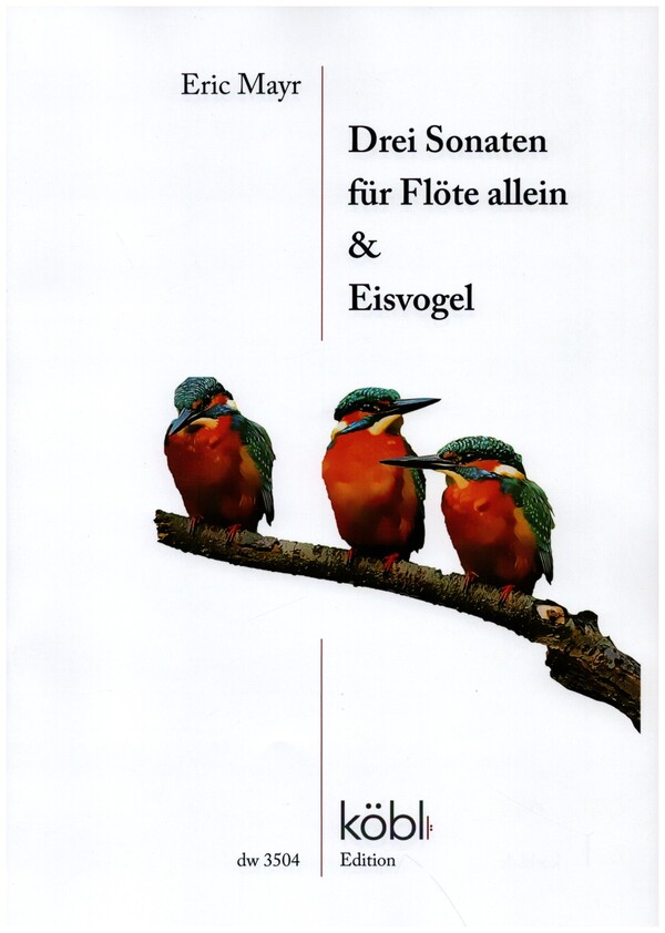 3 Sonaten für Flöte allein und Eisvogel  für Flöte  
