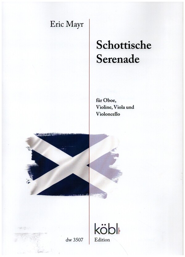 Schottische Serenade&nbsp;&nbsp;für Oboe, Violine, Viola und Violoncello&nbsp;&nbsp;Partitur und Stimmen