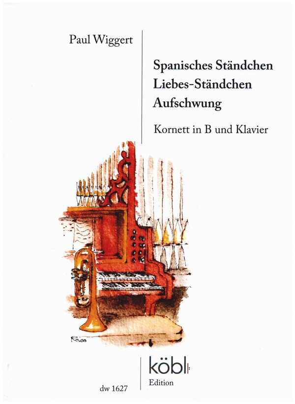 Spanisches Ständchen - Liebes-Ständchen - Aufschwung&nbsp;&nbsp;für Kornett in B und Klavier&nbsp;&nbsp;