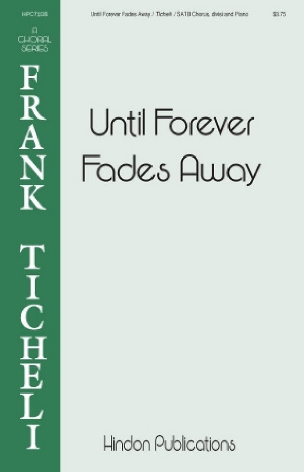 Until Forever Fades Away&nbsp;&nbsp;for mixed chorus a cappella&nbsp;&nbsp;score