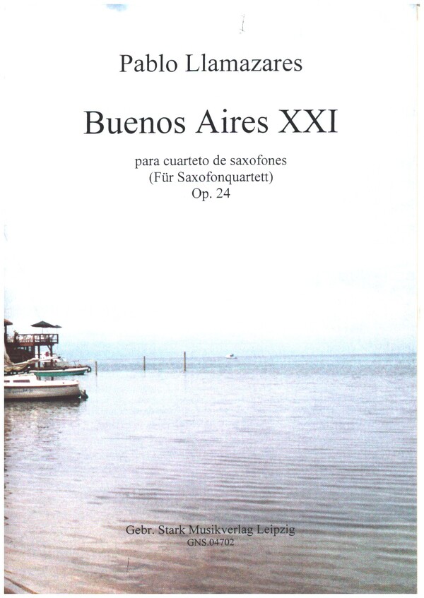 Buenos Aires XXI op.24  für 4 Saxophone  Partitur und Stimmen