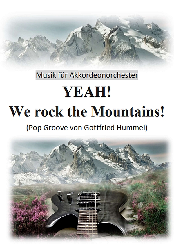 YEAH! - We rock the Mountains!&nbsp;&nbsp;für Akkordeonorchester&nbsp;&nbsp;Partitur und Stimmen