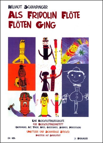 Als Fridolins Flöte flöten ging  Eine Blockflötengeschichte für  Blockflötenquartett (SATB Gb Sb, Perc),  Partitur