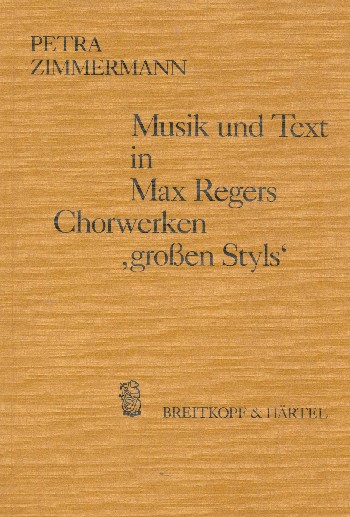 Musik und Text in Max Regers Chorwerken 'grossen Styls'&nbsp;&nbsp;&nbsp;&nbsp;