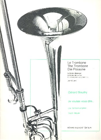 Je voulais vous dire&nbsp;&nbsp;pour trombone ténor et piano&nbsp;&nbsp;