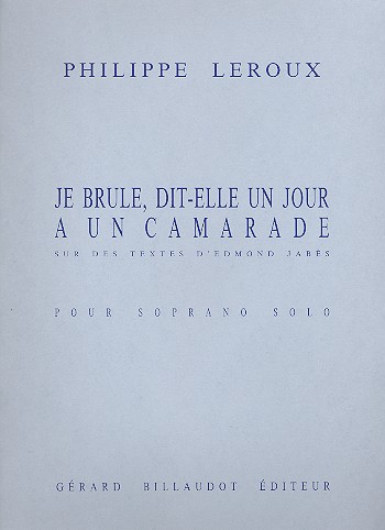 Je brule dit-elle un jour a un camarade&nbsp;&nbsp;pour soprano&nbsp;&nbsp;