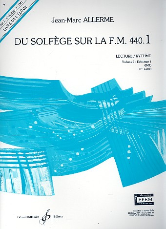 Du solfège sur la f.m. 440.1 - lecture/rythme&nbsp;&nbsp;vol.1 - débutant 1 (IM1)&nbsp;&nbsp;livre de l'élève