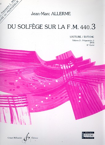 Du solfège sur la f.m. 440.3 - lecture/rythme&nbsp;&nbsp;vol.3 - préparatoire 1 (IM3)&nbsp;&nbsp;livre du professeur