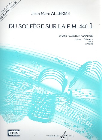 Du solfège sur la f.m. 440.1 - chant/audition/analyse&nbsp;&nbsp;analyse vol.1 - débutant 1 (IM1)&nbsp;&nbsp;livre du professeur