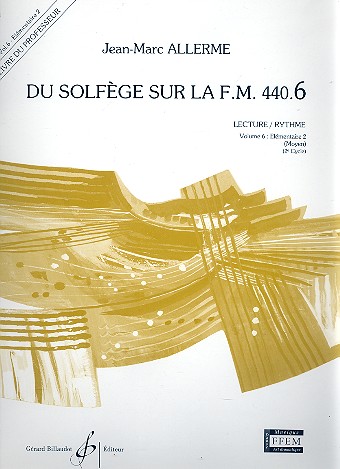 Du solfège sur la f.m. 440.6 - lecture/rythme&nbsp;&nbsp;vol.6 - élémentaire 2&nbsp;&nbsp;livre du professeur