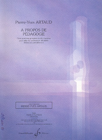A propos de pédagogie&nbsp;&nbsp;100 questions groupées en 10 chapitres pour aider les&nbsp;&nbsp;professeurs débutants (flutistes plus particulièrement)