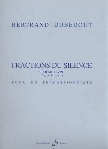 Fractions du silence vol.6&nbsp;&nbsp;pour un percussioniste&nbsp;&nbsp;