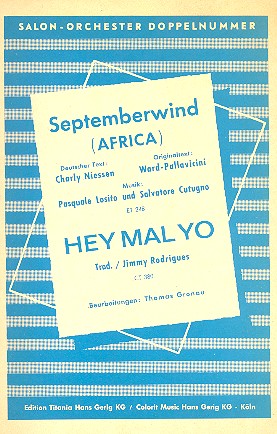 Septemberwind ( Africa )  und  Hey Mal Yo:  für Salonorchester  Direktion und Stimmen