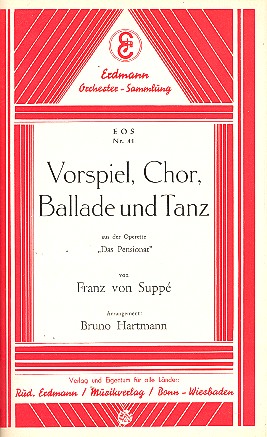 Vorspiel, Chor, Ballade und Tanz&nbsp;&nbsp;Aus Das Pensionat: für Salonorchester&nbsp;&nbsp;
