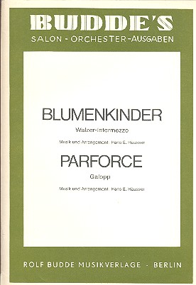 Blumenkinder  und   Parforce:  für Salonorchester  