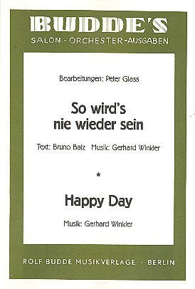 So wird's nie wieder sein   und   Happy Day:  für Salonorchester  