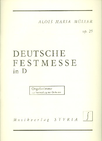 Deutsche Festmesse in D Op. 25  für gem Chor und Orgel (Streicher ad lib)  Orgel