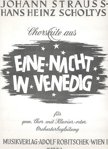 Chorsuite aus Eine Nacht in Venedig&nbsp;&nbsp;für gem Chor und Orchester&nbsp;&nbsp;Klavierauszug