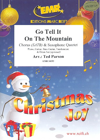 Go tell it on the Mountain&nbsp;&nbsp;for mixed chorus and 4 saxophones (SATBar) (rhythm group ad lib)&nbsp;&nbsp;score and parts (incl. 20 chorus scores)