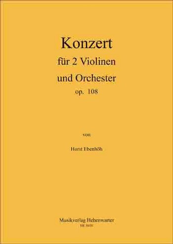 Ebenhöh, Horst Konzert für 2 Violinen und Orchester Op.108  Symphonieorchester  Partitur A3