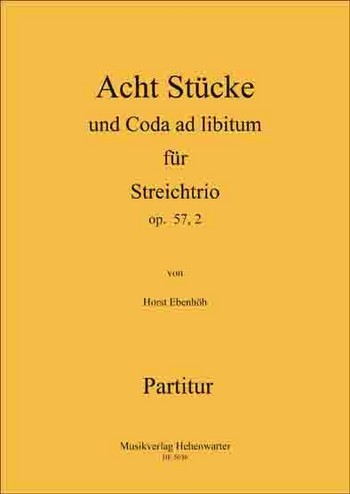 Ebenhöh, Horst Acht Stücke und Coda ad libitum für Streichtrio Op.57  3 Streicher  Partitur & Stimmen