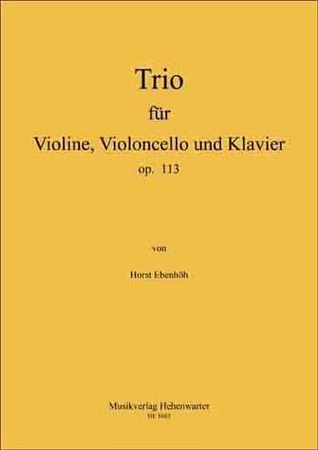 Ebenhöh, Horst 2. Trio für Violine, Violoncello und Klavier Op.113,  2 Streicher und Klavier  Partitur & Stimmen