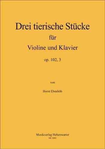 Ebenhöh, Horst Drei tierische Stücke für Violine und Klavier Op.102,  Violine und Klavier  Noten