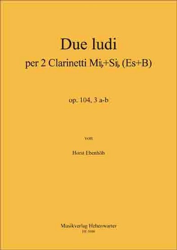 Ebenhöh, Horst Due ludi per 2 Clarinetti (Es + B) Op.104, 3 a-b  2 Klarinetten  Noten
