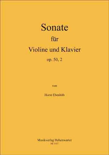 Ebenhöh, Horst 4. Sonate für Violine und Klavier Op.50, 2  Violine und Klavier  Noten