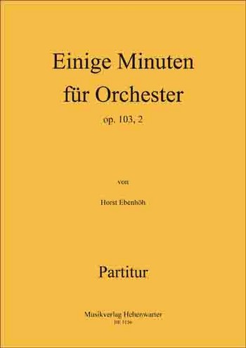 Ebenhöh, Horst Einige Minuten für Orchester  Op.103, 2  Symphonieorchester  Partitur A3