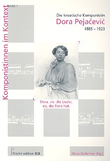 Dora, sie, die Lieder, sie, die Töne hat  Die kroatische Komponistin Dora Pejacevic (1885-1923)  