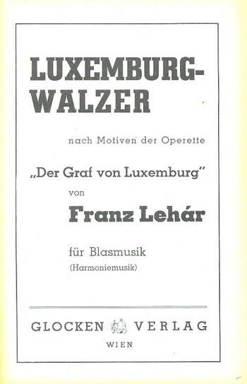 Luxemburg - Walzer:&nbsp;&nbsp;für Blasorchester&nbsp;&nbsp;Stimmen