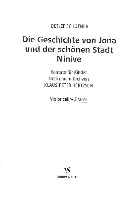 Die Geschichte von Jona und der schönen Stadt Ninive &nbsp;&nbsp;für Sprecher, Kinderchor und Instrumente&nbsp;&nbsp;Violoncello/Gitarre