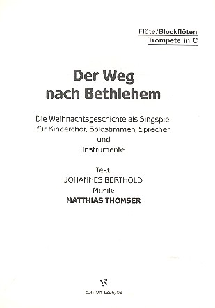 Der Weg nach Bethlehem für Sprecher,&nbsp;&nbsp;Soli, Kinderchor und Instrumente&nbsp;&nbsp;Flöte/Blockflöte/Trompete in C